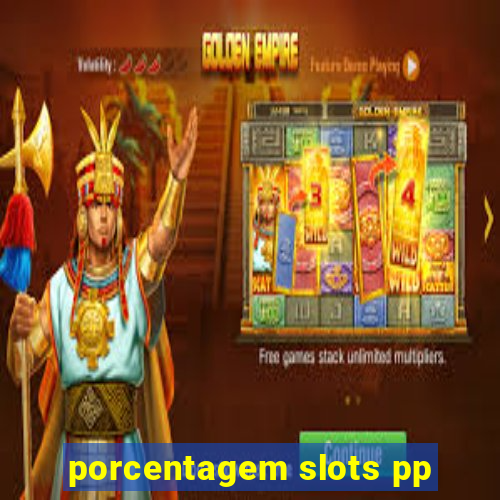 porcentagem slots pp